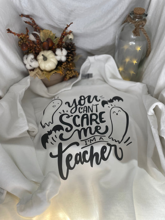 You canβt scare me, Iβm a teacher