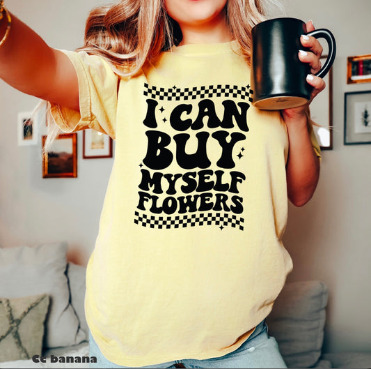 I can buy myself flowers π